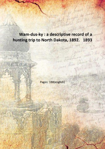 Wam-dus-ky : a descriptive record of a hunting trip to …