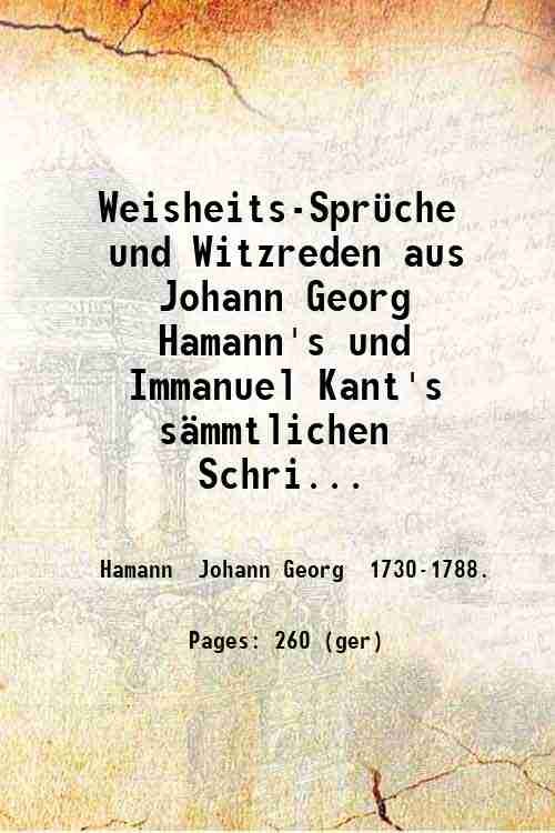 Weisheits-Spr¸che und Witzreden aus Johann Georg Hamann's und Immanuel Kant's …
