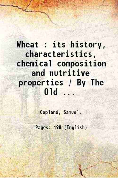 Wheat : its history, characteristics, chemical composition and nutritive properties …