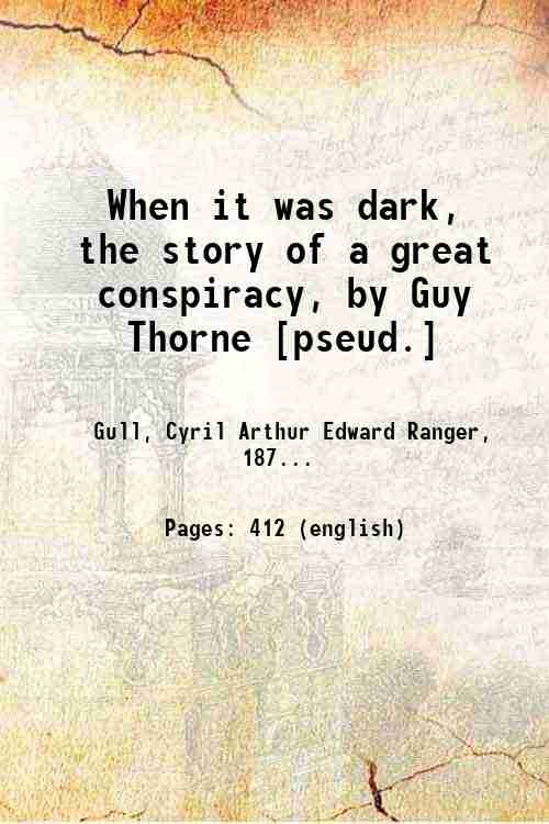 When it was dark, the story of a great conspiracy, …