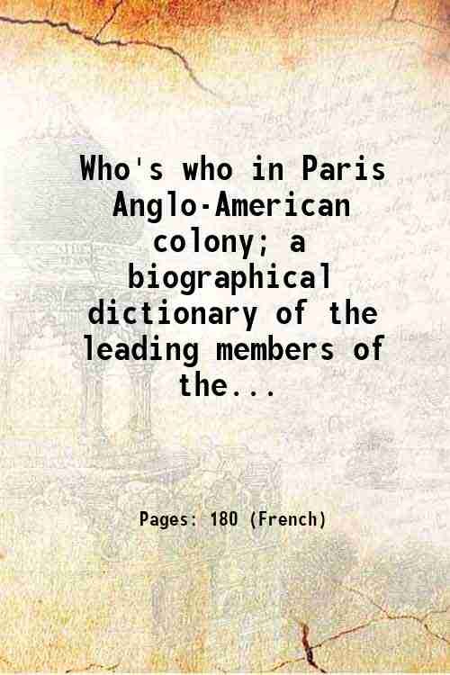 Who's who in Paris Anglo-American colony; a biographical dictionary of …