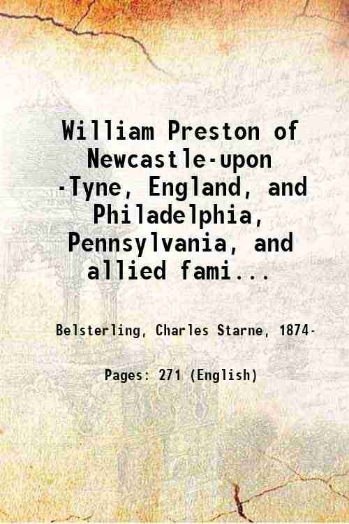 William Preston of Newcastle-upon -Tyne, England, and Philadelphia, Pennsylvania, and …