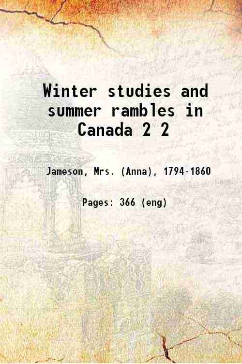 Winter studies and summer rambles in Canada Volume 2 1838