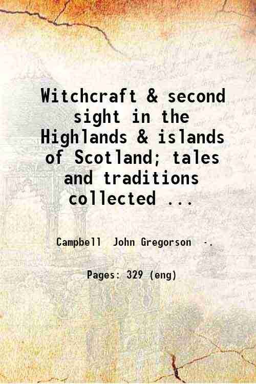 Witchcraft & second sight in the Highlands & islands of …