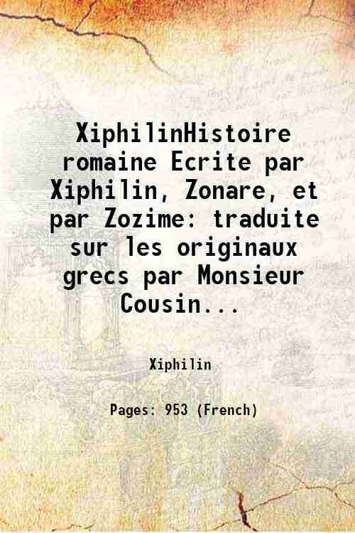 XiphilinHistoire romaine Ecrite par Xiphilin, Zonare, et par Zozime traduite …