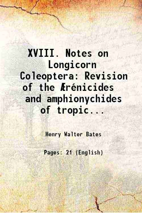 XVIII.óNotes on Longicorn Coleoptera Revision of the ∆rÈnicides and amphionychides …