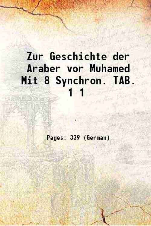 Zur Geschichte der Araber vor Muhamed Mit 8 Synchron. TAB. … | Immagine principale