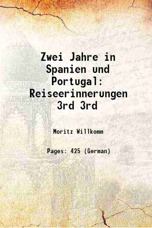 Zwei Jahre in Spanien und Portugal: Reiseerinnerungen Volume 3rd 1847 | Immagine principale