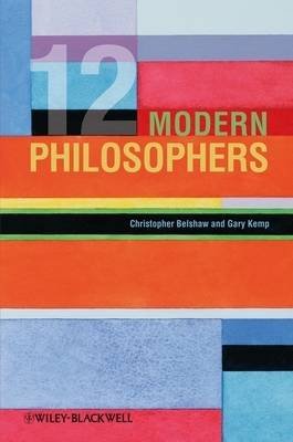 12 Modern Philosophers, Oxford, Blackwell Publishing Ltd., 2009