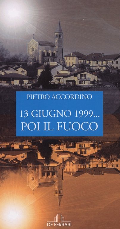 13 giugno 1999...poi il fuoco, Genova, De Ferrari Editore, 2007