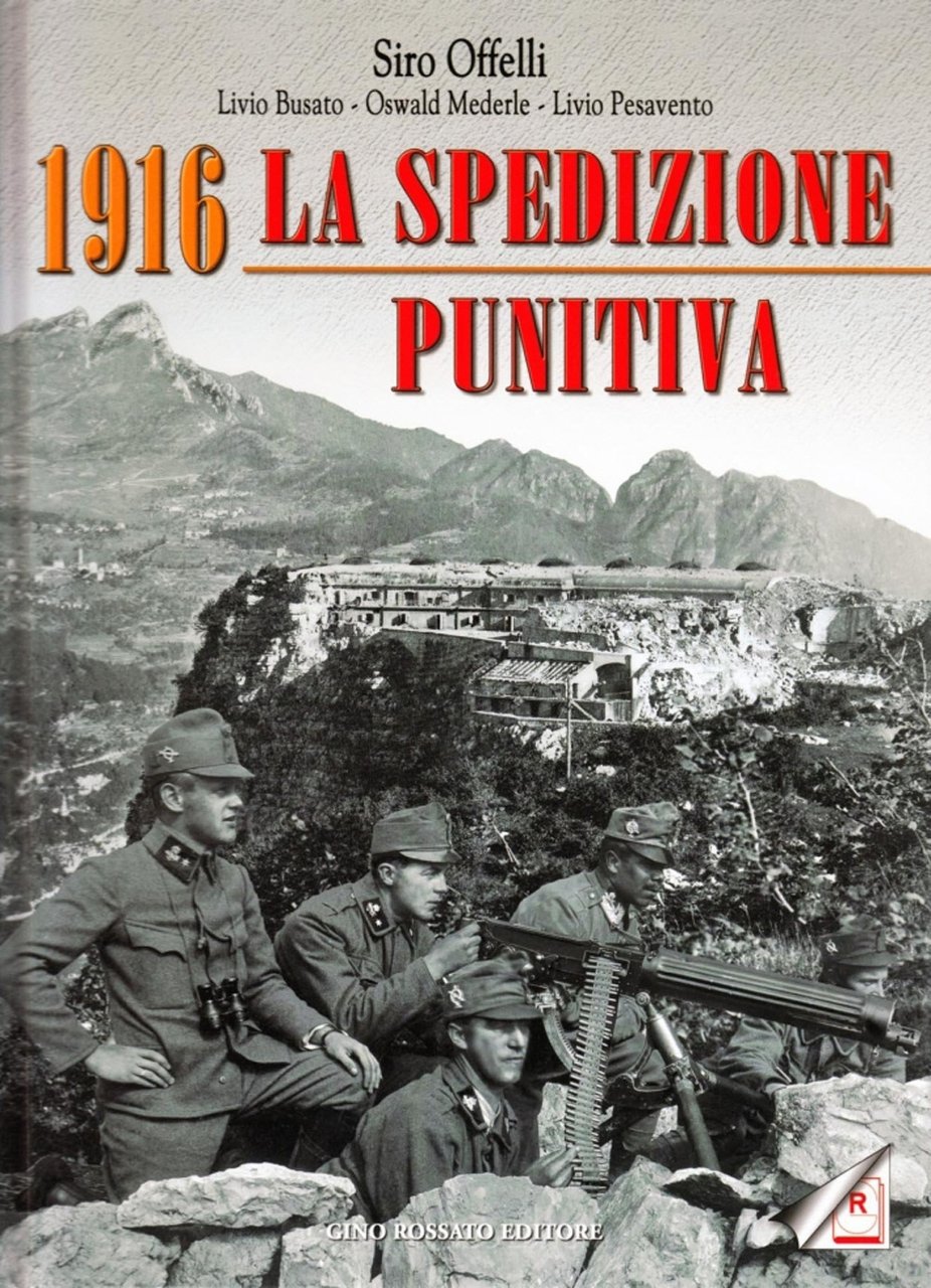 1916. La spedizione punitiva, Novale di Valdagno, Edizioni Gino Rossato, …