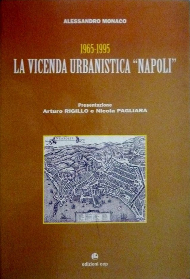 1965 - 1995 La Vicenda Urbanistica "Napoli", Monteroduni, Edizioni CEP, …