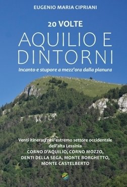 20 volte Aquilio e dintorni. Incanto e stupore a mezz'ora …
