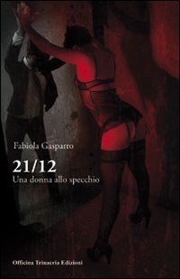 21 12 una donna allo specchio, Palermo, Salvatore Insenga Editore, 2011
