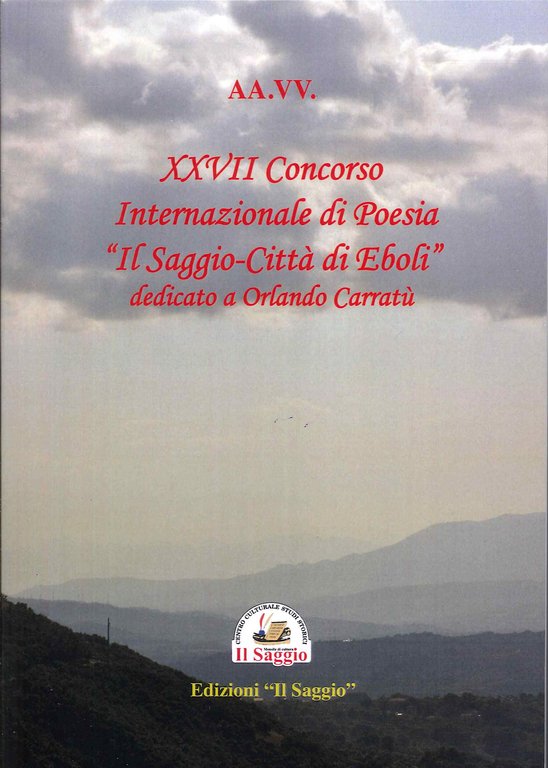 27° concorso internazionale di poesia. «Il Saggio - Città di Eboli» dedicato a Orlando Carratù, Eboli, Il Saggio Editore, 2023