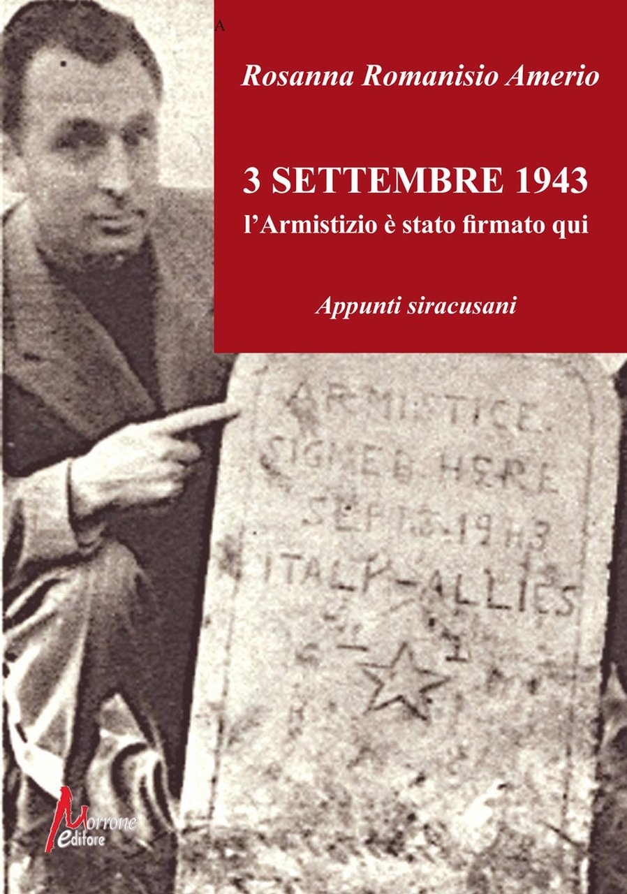 3 Settembre 1943 l'armistizio è stato firmato qui. Appunti siracusani, …