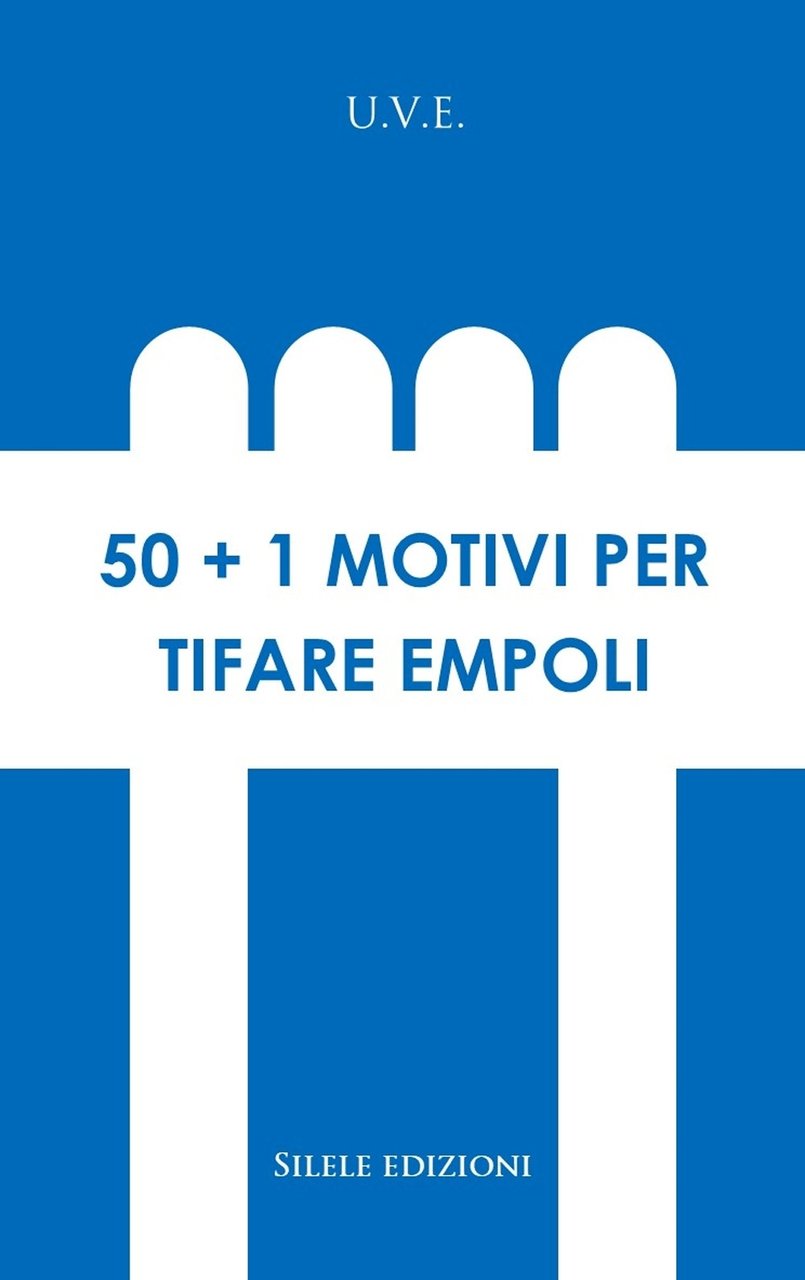 50+1 motivi per tifare Empoli, Villongo, Silele edizioni, 2020