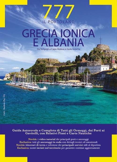 777 porti e ancoraggi. Grecia ionica. Albania, Arzignano, Edizioni Magnamare, …