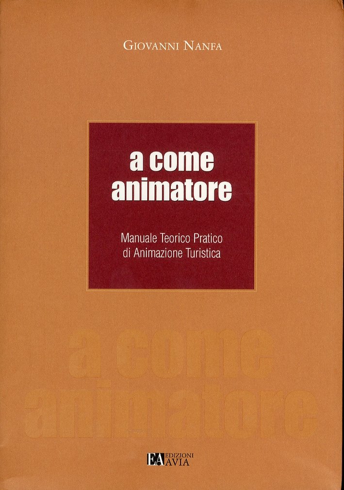 A come animatore. Manuale teorico pratico di animazione turistica, Palermo, …