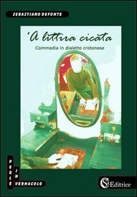'A Littira cicàta, Castellana Grotte, CSA Editrice, 2010