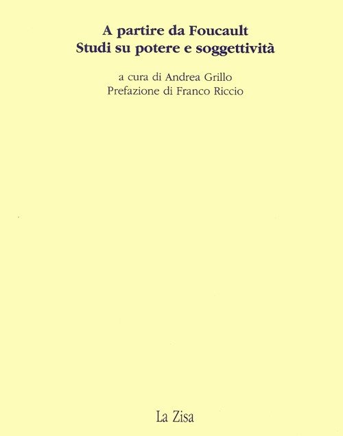 A partire da Foucault. Studi su potere e soggettività, Palermo, Progetto editoriale Sintagma, 1994