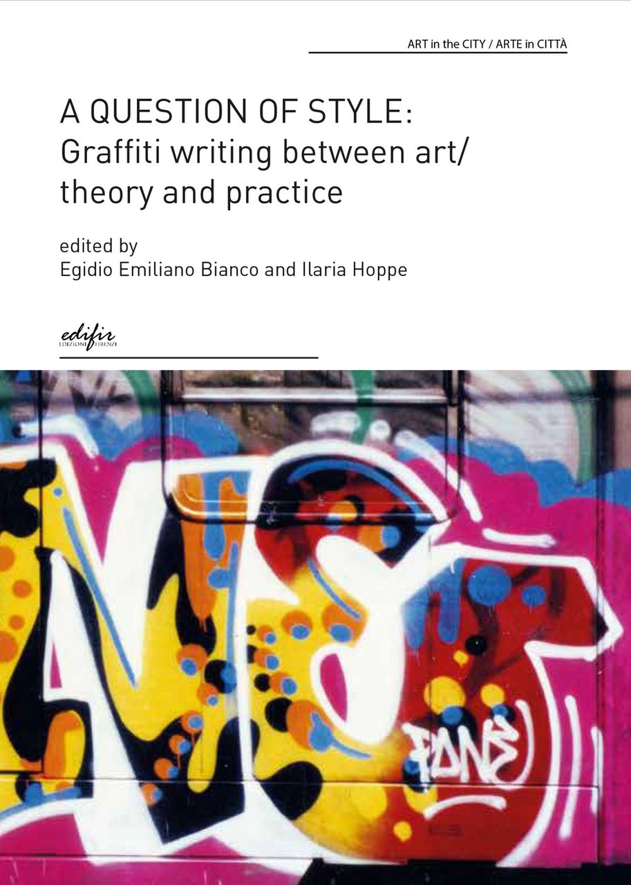 A Question of Style. Graffiti writing between art/theory and pratice