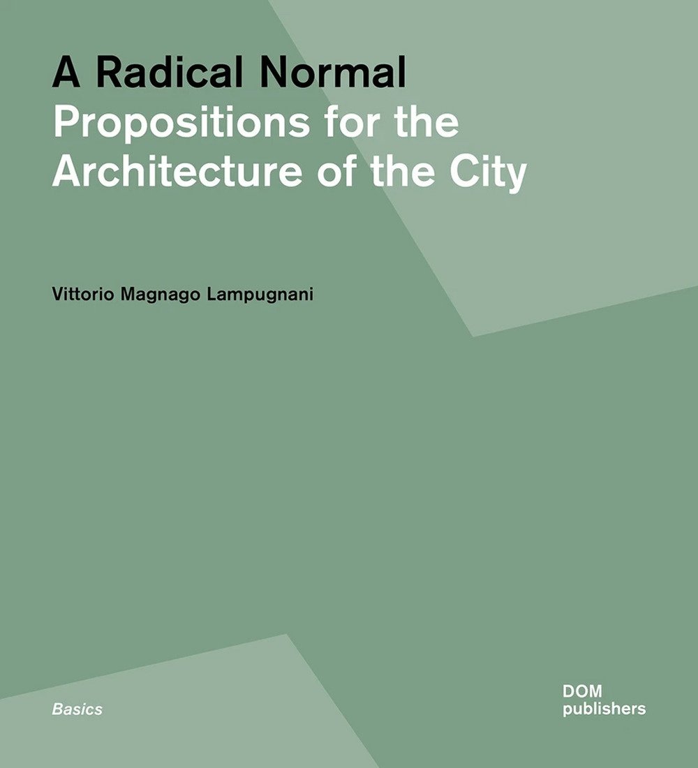 A Radical Normal. Propositions for the Architecture of the City, …
