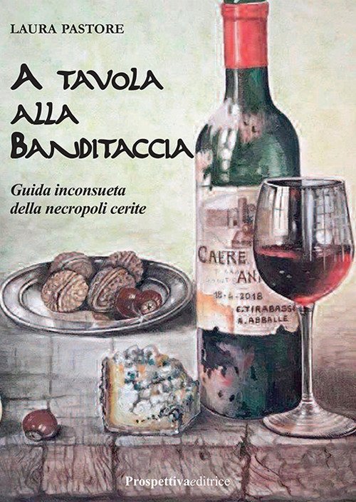 A Tavola alla Banditaccia. Guida inconsueta della necropoli cerite, Civitavecchia, …