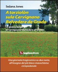A Torziolòn Sula Cervignano-Belvedere de Grado. Una Giornata Tragicomica su …