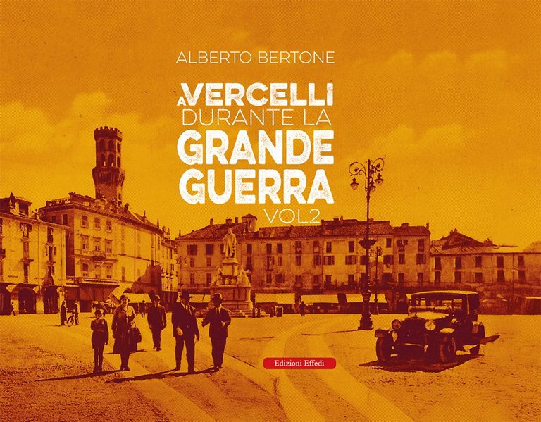 A Vercelli Durante la Grande Guerra Vol 2