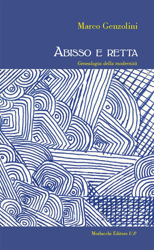 Abisso e retta. Genealogia della modernità, Perugia, Morlacchi, 2016 | Immagine principale