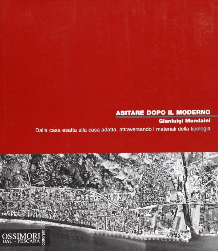 Abitare dopo il moderno, Pescara, Sala Editori, 2001