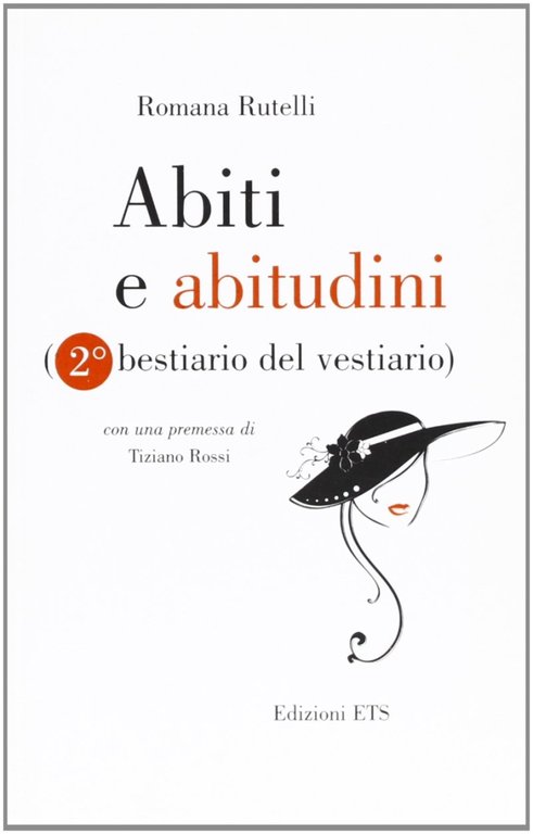 Abiti e abitudini. 2° bestiario del vestiario, Pisa, Edizioni ETS, 2008
