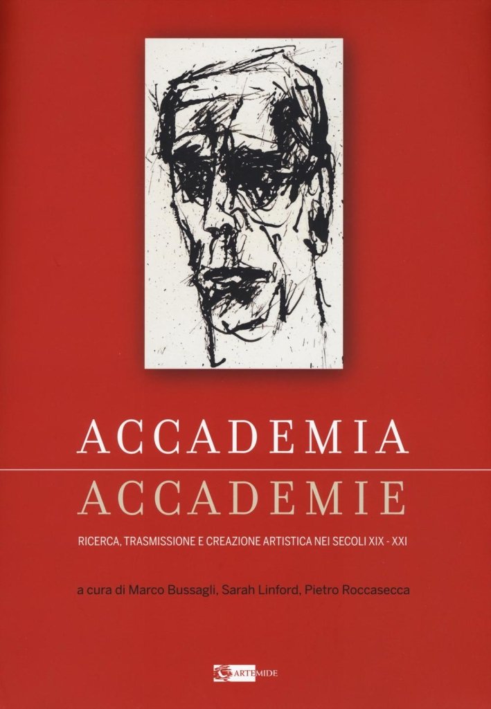 Accademia, Accademie. Ricerca, Trasmissione e Creazione Artistica nei Secoli XIX-XXI, …