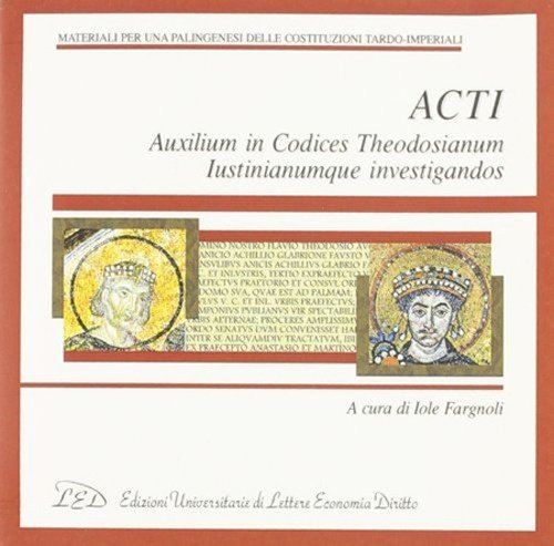 ACTI. Auxilium in codices theodosianum lustinianumque investigandos. CD-ROM, Milano, LED …