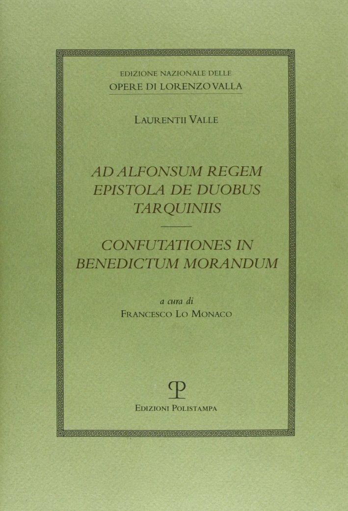 Ad Alfonsum regem epistola de duobus TarquiniisConfutationes in Benedictum Morandum