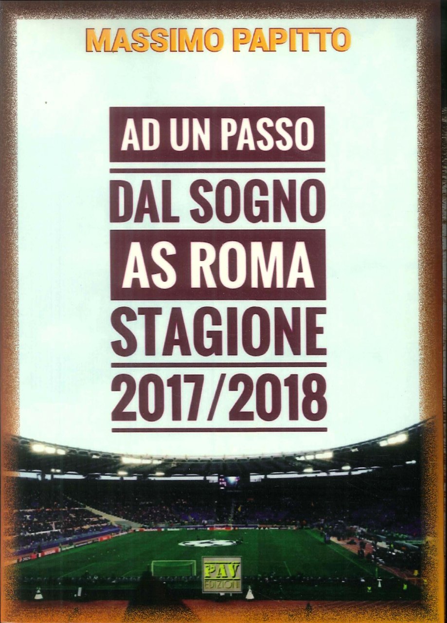 Ad un passo dal sogno. AS Roma stagione 2017/2018, Pomezia, … | Immagine principale