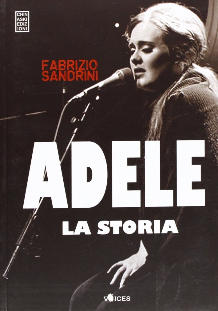 Adele. La storia, Genova, Chinaski Edizioni, 2013