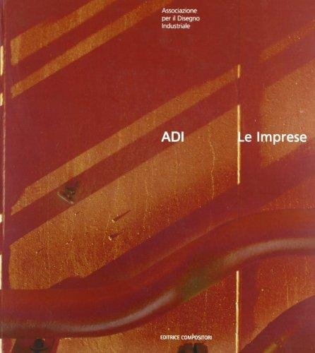 ADI. Le imprese. Ediz. italiana e inglese, Bologna, Editrice Compositori, …