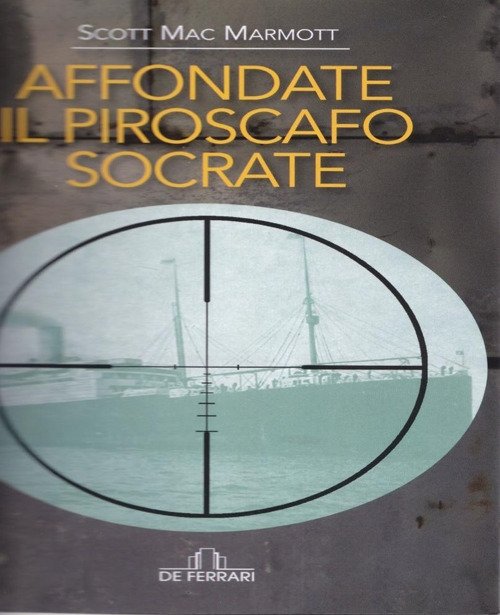 Affondate il Piroscafo Socrate, Genova, De Ferrari Editore, 2018