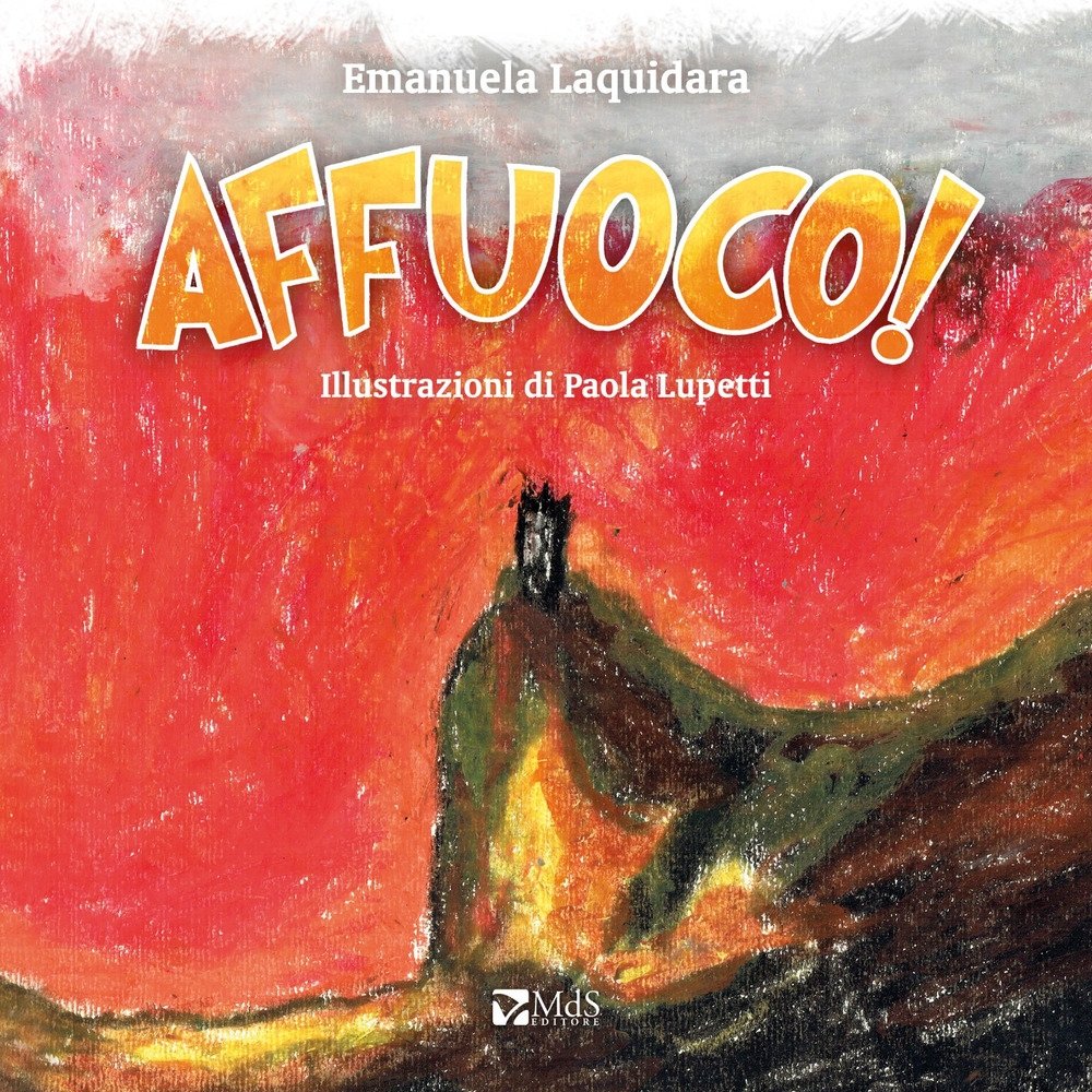 Affuoco! Ediz. a colori, Avane Vecchiano, MdS Editore, 2019
