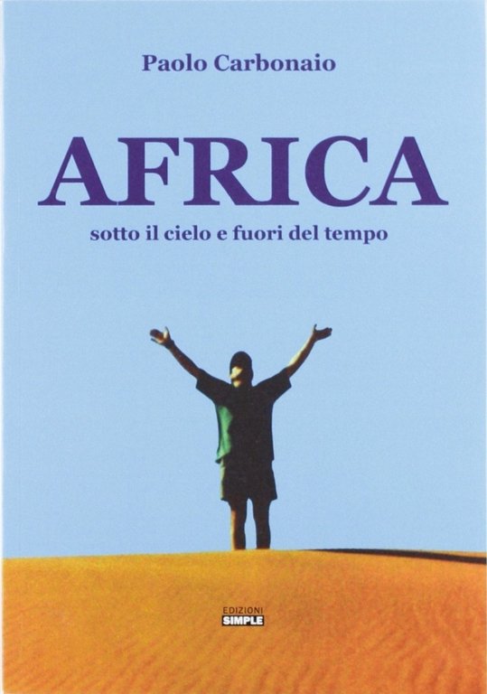 Africa sotto il cielo e fuori del tempo, Macerata, Simple, 2012