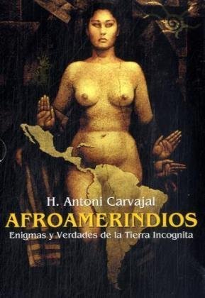 Afroamerindio. Enigmas Y Verdades De la Tierra Incognita. Con DVD e CD Audio. [Ed. Italiana, Inglese e Spagnola], Assago, Mediane, 2007