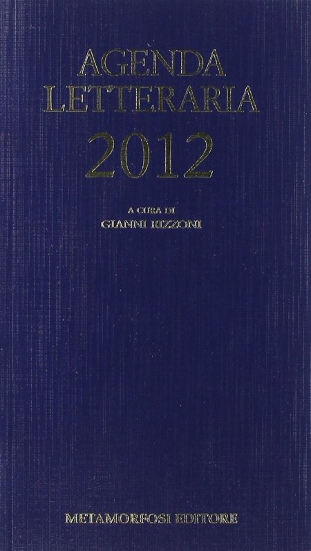 Agenda letteraria 2012, Milano, Metamorfosi Editore, 2011