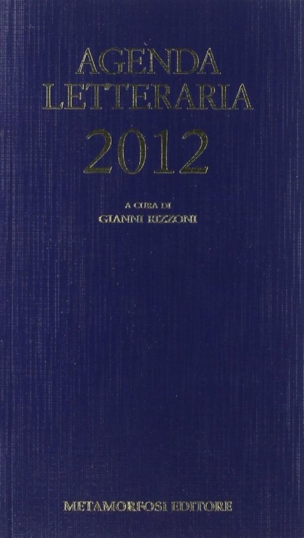 Agenda letteraria 2012, Milano, Metamorfosi Editore, 2011