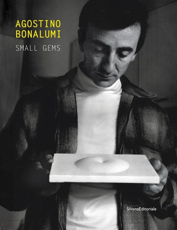 Agostino Bonalumi. Small gems, Cinisello Balsamo, Silvana Editoriale, 2021