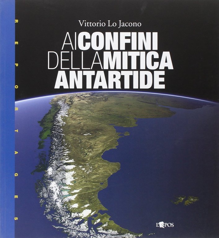 Ai confini della mitica Antartide, Palermo, Società Editrice L'Epos, 2008