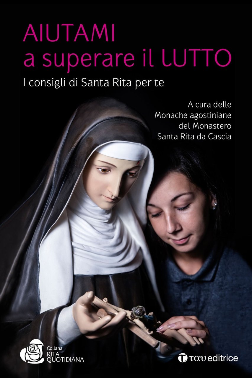 Aiutami a superare il lutto. I consigli di Santa Rita …