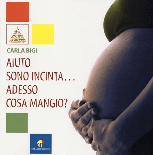 Aiuto sono incinta... Adesso cosa mangio?, Reggio Emilia, Miraviglia, 2013