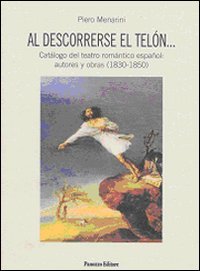 Al descorrerse el telón... Catálogo del teatro romántico español: autores …